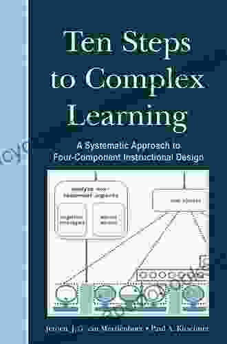 Ten Steps to Complex Learning: A Systematic Approach to Four Component Instructional Design