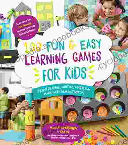 100 Fun Easy Learning Games for Kids: Teach Reading Writing Math and More With Fun Activities