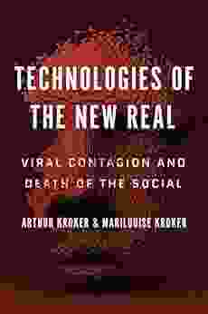 Technologies of the New Real: Viral Contagion and Death of the Social (Digital Futures)