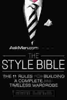 AskMen Com Presents The Style Bible: The 11 Rules For Building A Complete And Timeless Wardrobe (Askmen Com 2)