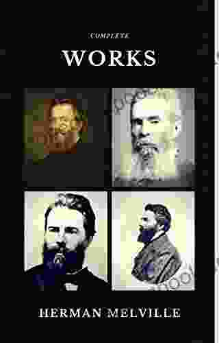 Herman Melville: The Complete Works (Quattro Classics) (The Greatest Writers Of All Time)