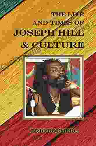 The Life And Times Of Joseph Hill Culture