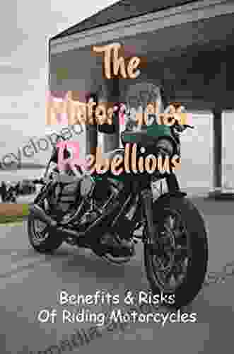 The Motorcycles Rebellious: Benefits Risks Of Riding Motorcycles