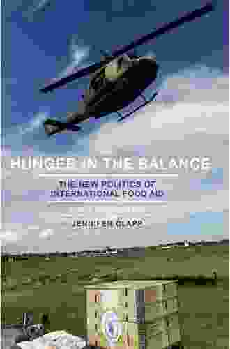 Hunger In The Balance: The New Politics Of International Food Aid