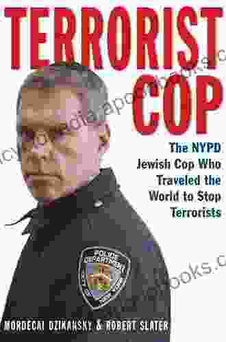 Terrorist Cop: The NYPD Jewish Cop Who Traveled the World to Stop Terrorists