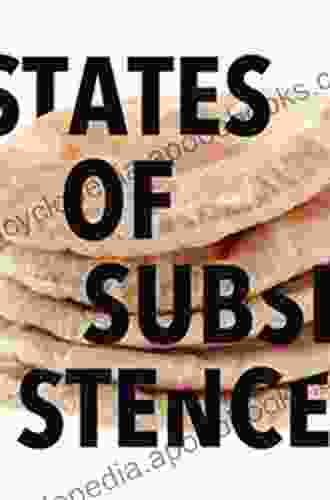 States of Subsistence: The Politics of Bread in Contemporary Jordan (Stanford Studies in Middle Eastern and Islamic Societies and Cultures)