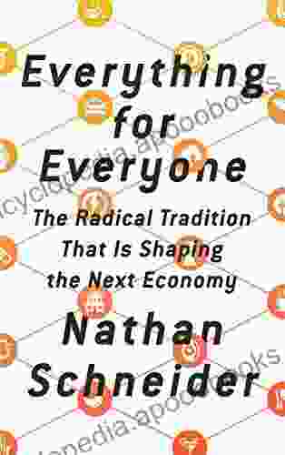 Everything For Everyone: The Radical Tradition That Is Shaping The Next Economy