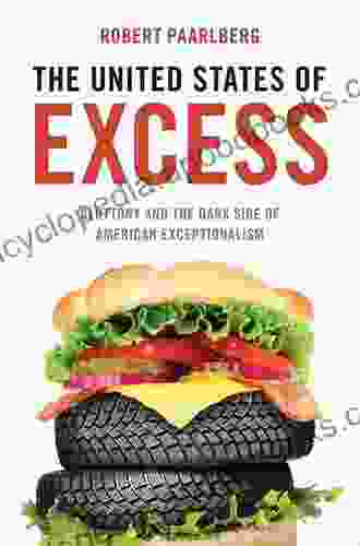 The United States Of Excess: Gluttony And The Dark Side Of American Exceptionalism