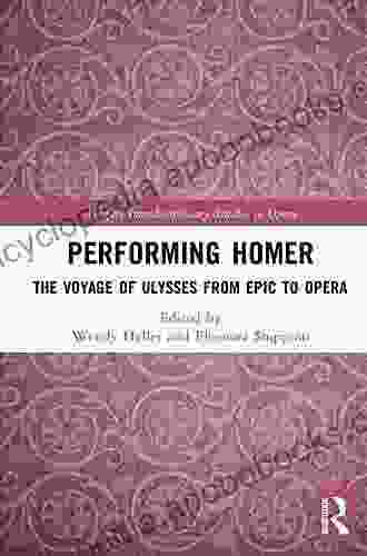 Performing Homer: The Voyage Of Ulysses From Epic To Opera (Ashgate Interdisciplinary Studies In Opera)