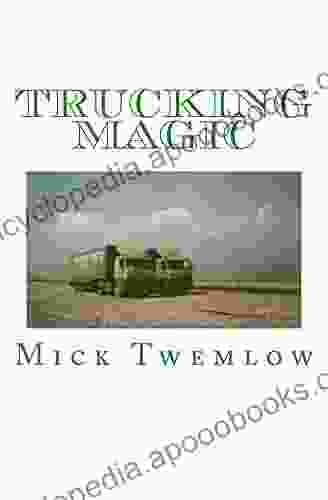 Trucking Magic Mick Twemlow