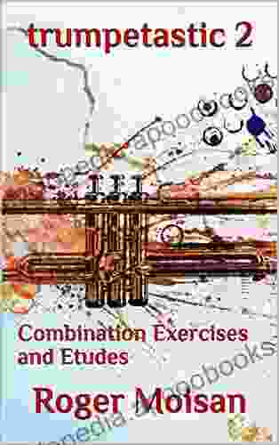 Trumpetastic 2: Combination Exercises And Etudes