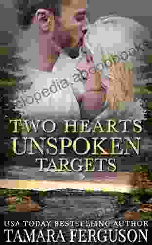 TWO HEARTS UNSPOKEN TARGETS (Two Hearts Wounded Warrior Romance 11)