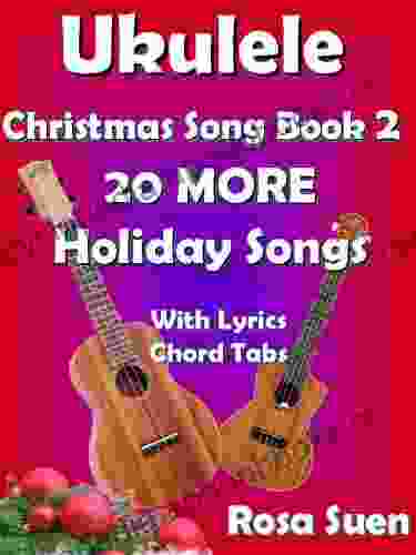 Ukulele Christmas Song 2 Christmas Songs 20 More Holiday Songs With Lyrics Chord Tabs: Christmas Songs (Ukulele Songs Strum And Play 1)