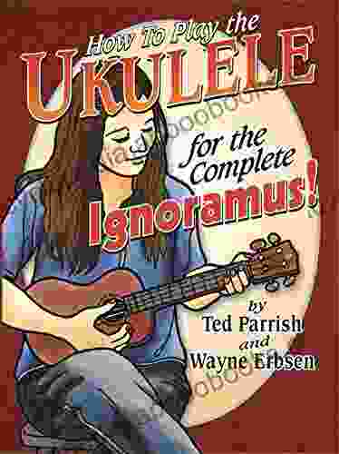 Ukulele For The Complete Ignoramus