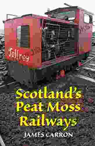 Scotland S Peat Moss Railways James Carron