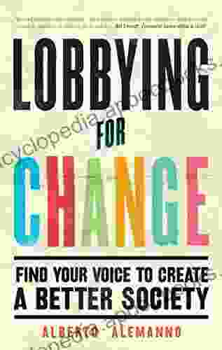 Lobbying for Change: Find Your Voice to Create a Better Society