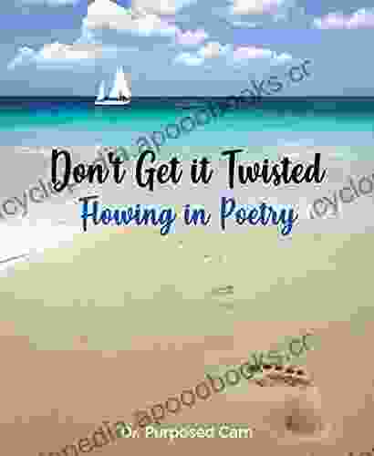 Don T Get It Twisted : Flowing In Poetry