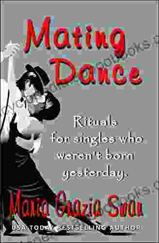 Mating Dance: Rituals For Singles Who Weren t Born Yesterday