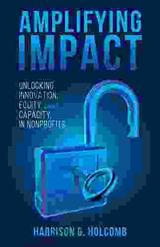 Amplifying Impact: Unlocking Innovation Equity and Capacity in Nonprofits