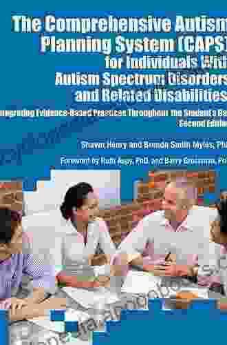 The Comprehensive Autism Planning System (CAPS) For Individuals With Autism Spectrum Disorders And Related Disabilities: Integrating Evidence Based Practicies The Student S Day Second Edition