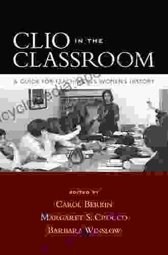 Clio In The Classroom: A Guide For Teaching U S Women S History