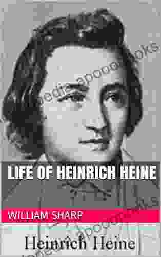 Life of Heinrich Heine William Sharp