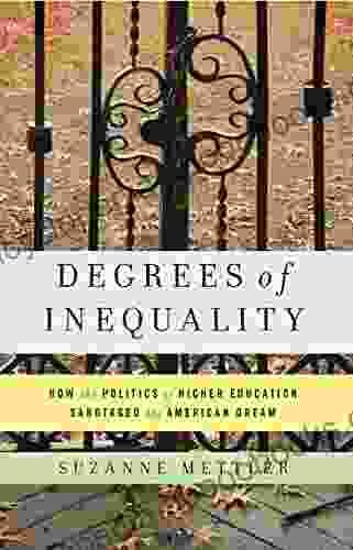 Degrees Of Inequality: How The Politics Of Higher Education Sabotaged The American Dream