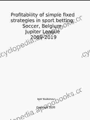 Profitability Of Simple Fixed Strategies In Sport Betting: Soccer Belgium Jupiter League 2009 2024