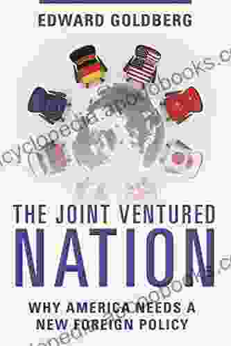 The Joint Ventured Nation: Why America Needs A New Foreign Policy