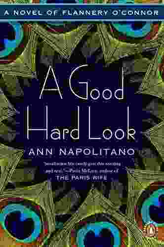 A Good Hard Look: A Novel Of Flannery O Connor