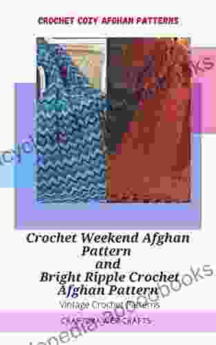 Crochet Cozy Afghan Patterns Crochet Weekend Afghan Pattern and Bright Ripple Crochet Afghan Pattern: Vintage Crochet Patterns