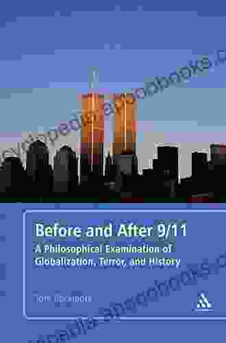 Before And After 9/11: A Philosophical Examination Of Globalization Terror And History