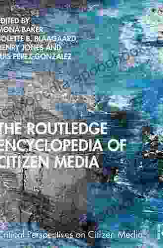 The Routledge Encyclopedia of Citizen Media (Critical Perspectives on Citizen Media)