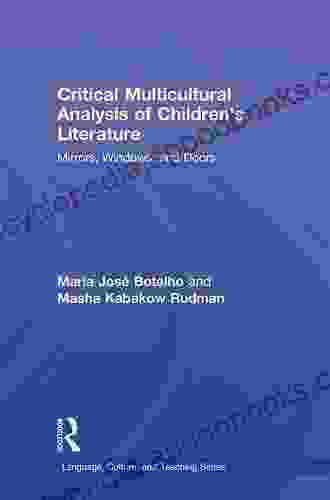 Critical Multicultural Analysis Of Children S Literature: Mirrors Windows And Doors (Language Culture And Teaching Series)