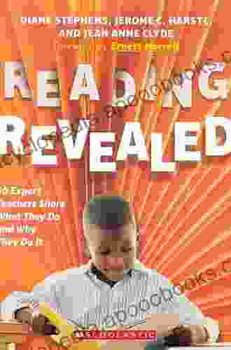 Reading Revealed: Expert Teachers Share What They Do And Why They Do It: 50 Expert Teachers Share What They Do And Why They Do It