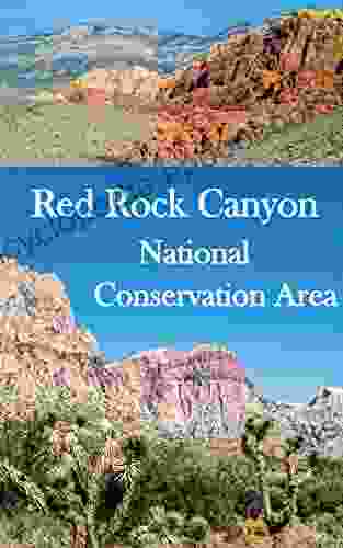 Red Rock Canyon National Conservation Area: A Casual Hiker s Guide to Nature and Ancient Artifacts