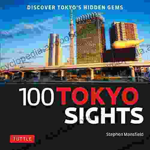 100 Tokyo Sights: Discover Tokyo S Hidden Gems