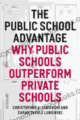 The Public School Advantage: Why Public Schools Outperform Private Schools