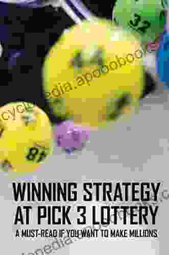 Winning Strategy At Pick 3 Lottery: A Must Read If You Want To Make Millions