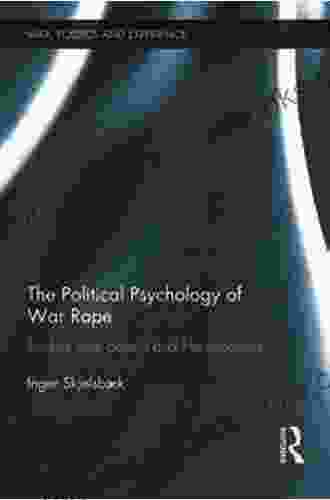 The Political Psychology of War Rape: Studies from Bosnia and Herzegovina (War Politics and Experience)