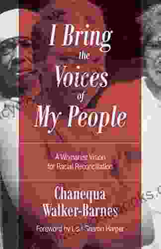 I Bring the Voices of My People: A Womanist Vision for Racial Reconciliation